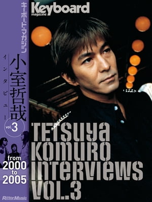 TetsuyaKomuroInterviewsVol.3（from2000to2005）